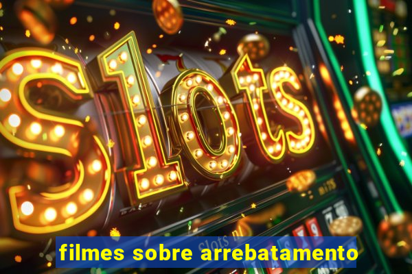 filmes sobre arrebatamento